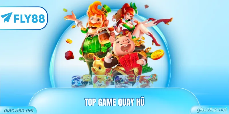 Top Game Quay Hũ - Chinh Phục Vòng Quay May Mắn 2026 3 Top game quay hũ